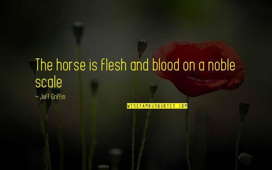 New Beginnings Rumi Quotes By Jeff Griffin: The horse is flesh and blood on a New Beginnings Rumi Quotes By Jeff Griffin: The horse is flesh and blood on a