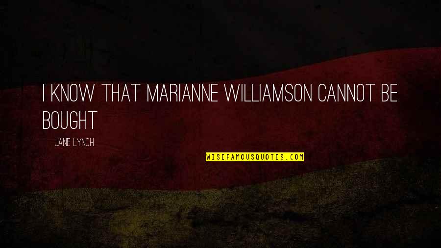 New Bicycle Purchase Quotes By Jane Lynch: I know that Marianne Williamson cannot be bought