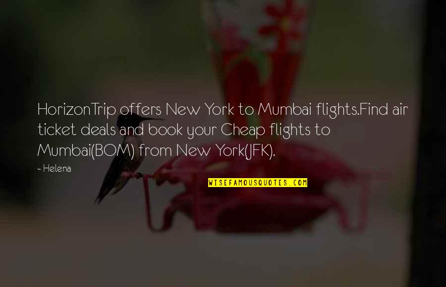 New Book Quotes By Helena: HorizonTrip offers New York to Mumbai flights.Find air