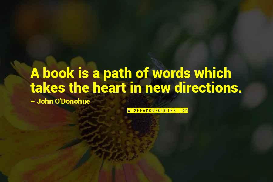 New Book Quotes By John O'Donohue: A book is a path of words which