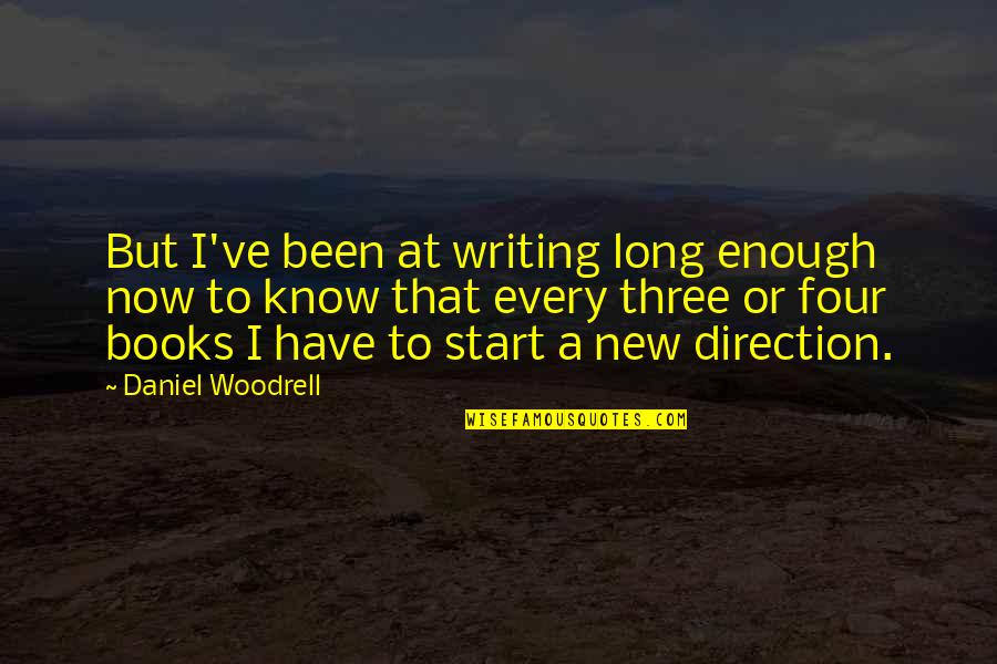 New Books Quotes By Daniel Woodrell: But I've been at writing long enough now