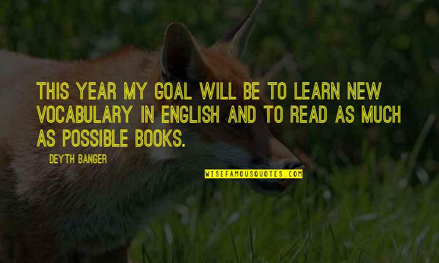 New Books Quotes By Deyth Banger: This year my goal will be to learn