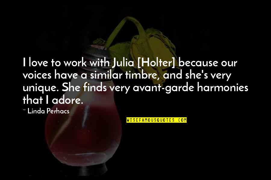 New Born Baby Boy In Gujarati Quotes By Linda Perhacs: I love to work with Julia [Holter] because