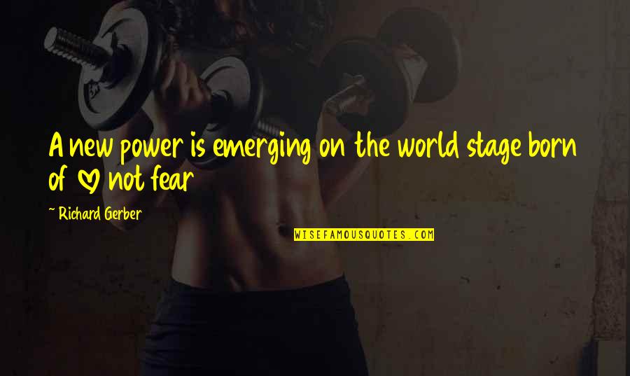 New Born Love Quotes By Richard Gerber: A new power is emerging on the world New Born Love Quotes By Richard Gerber: A new power is emerging on the world