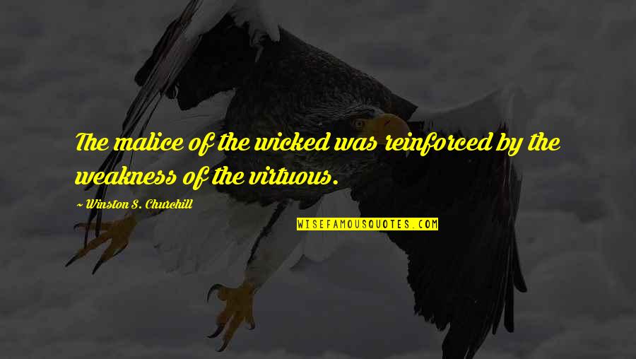 New Brides Quotes By Winston S. Churchill: The malice of the wicked was reinforced by
