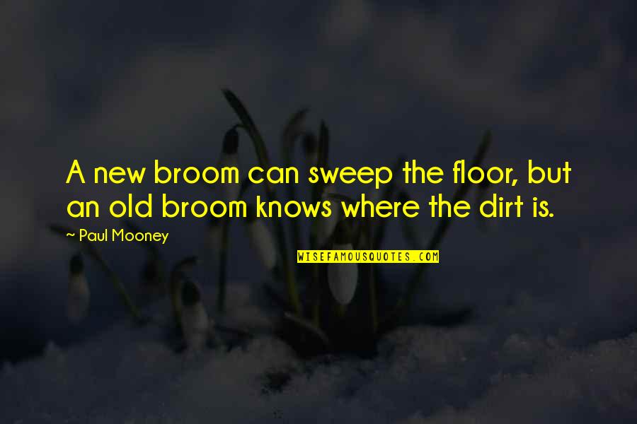 New Broom Quotes By Paul Mooney: A new broom can sweep the floor, but