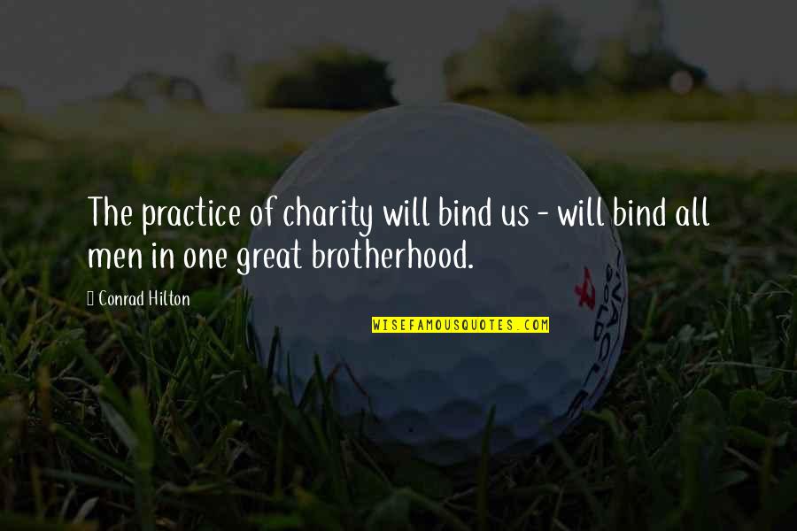 New Brunswick Quotes By Conrad Hilton: The practice of charity will bind us -