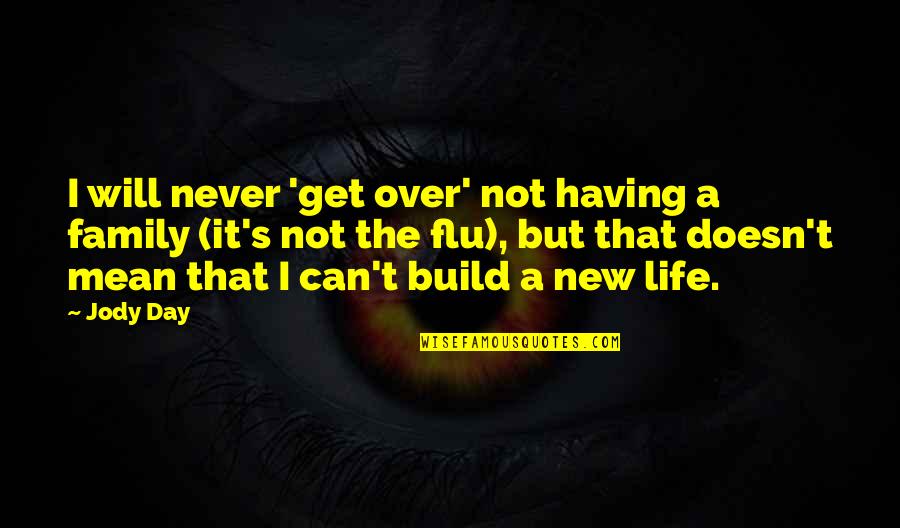 New Build Quotes By Jody Day: I will never 'get over' not having a