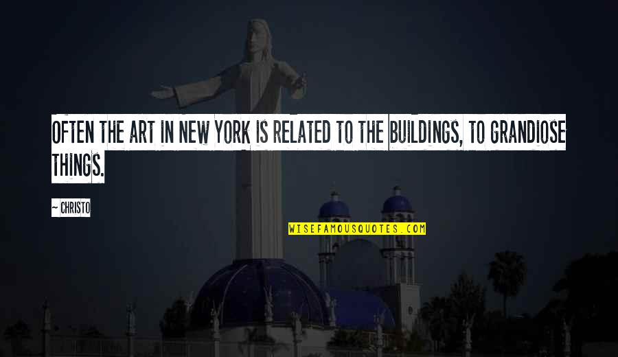 New Buildings Quotes By Christo: Often the art in New York is related