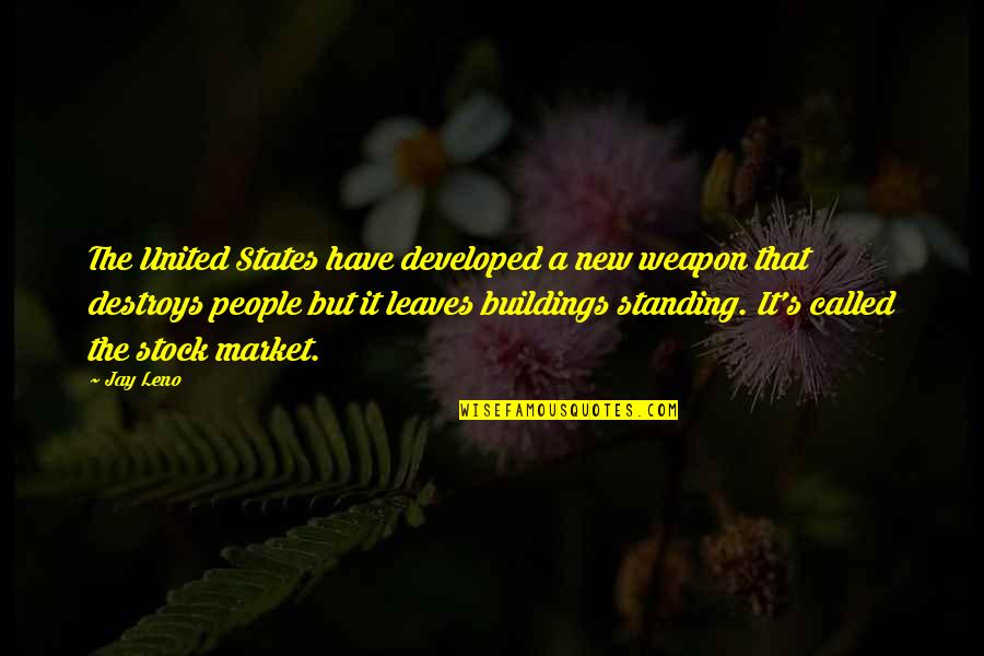 New Buildings Quotes By Jay Leno: The United States have developed a new weapon