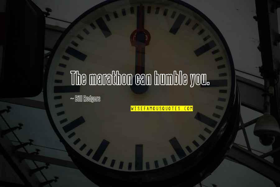 New Business Ventures Quotes By Bill Rodgers: The marathon can humble you.
