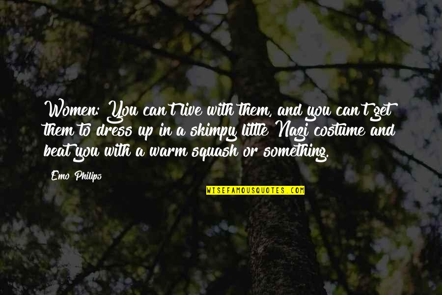 New Caledonia Quotes By Emo Philips: Women: You can't live with them, and you New Caledonia Quotes By Emo Philips: Women: You can't live with them, and you