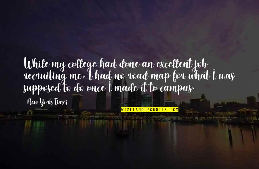 New Campus Quotes By New York Times: While my college had done an excellent job New Campus Quotes By New York Times: While my college had done an excellent job