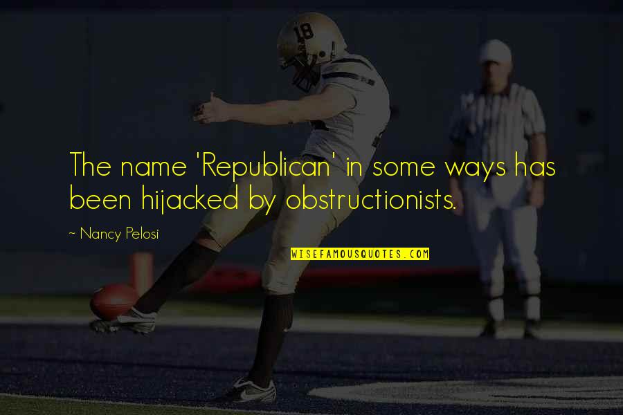 New Car In Our Family Quotes By Nancy Pelosi: The name 'Republican' in some ways has been