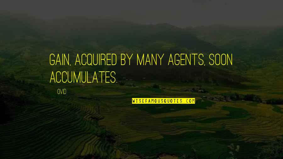 New Car In Our Family Quotes By Ovid: Gain, acquired by many agents, soon accumulates.