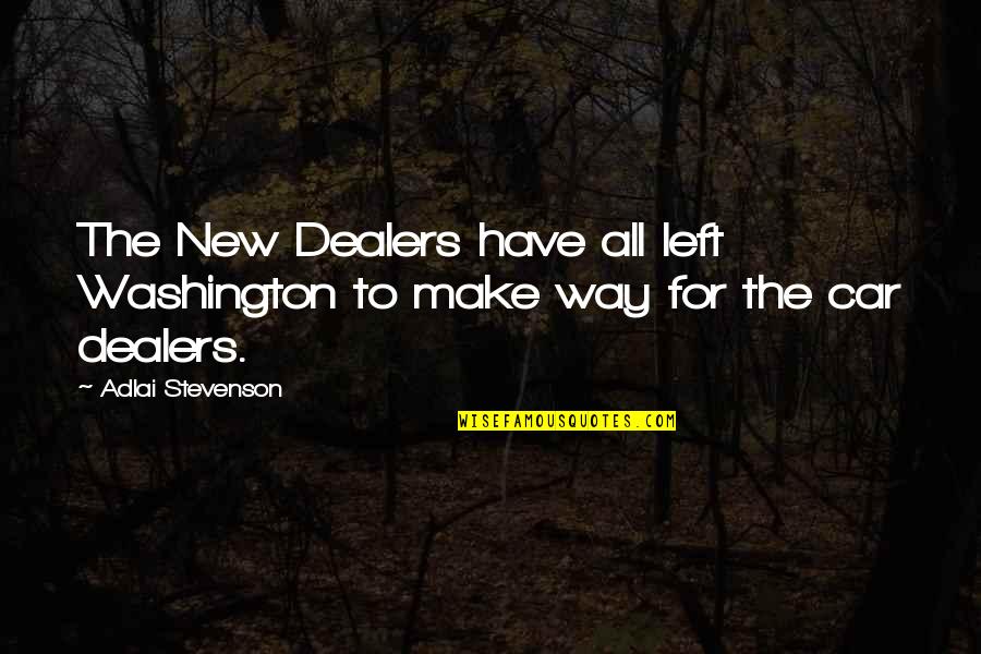 New Car Quotes By Adlai Stevenson: The New Dealers have all left Washington to