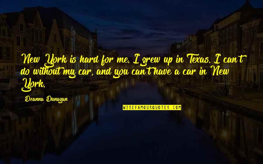 New Car Quotes By Deanna Dunagan: New York is hard for me. I grew