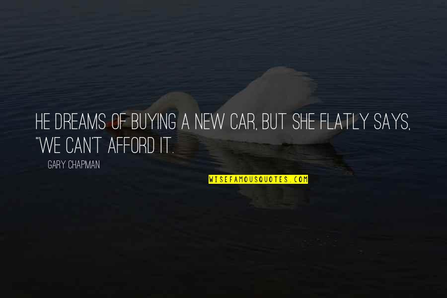 New Car Quotes By Gary Chapman: He dreams of buying a new car, but