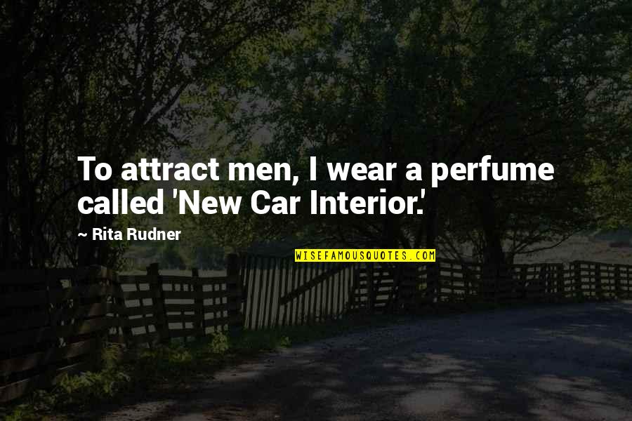 New Car Quotes By Rita Rudner: To attract men, I wear a perfume called