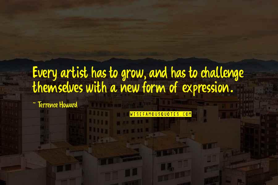 New Challenge Quotes By Terrence Howard: Every artist has to grow, and has to