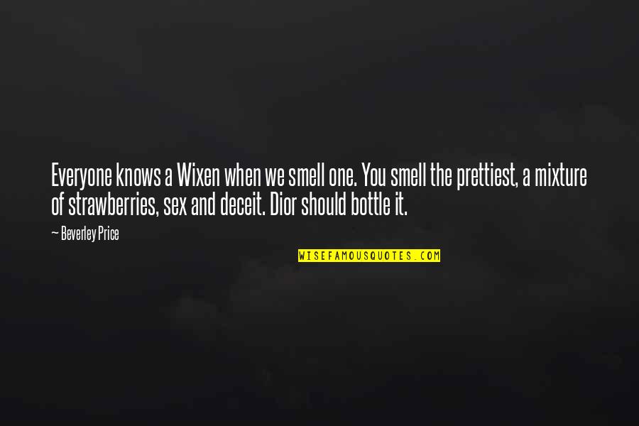 New Challenger Quotes By Beverley Price: Everyone knows a Wixen when we smell one. New Challenger Quotes By Beverley Price: Everyone knows a Wixen when we smell one.