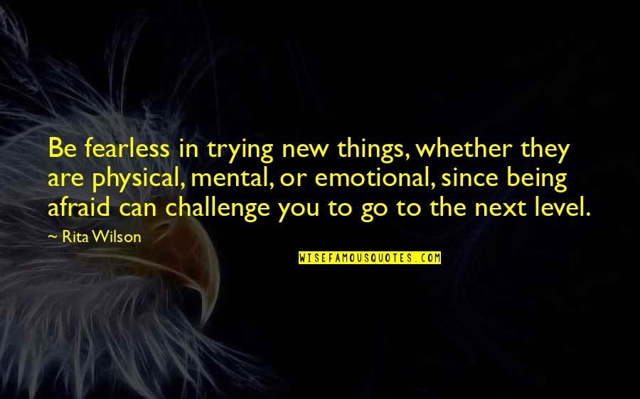 New Challenges Quotes By Rita Wilson: Be fearless in trying new things, whether they