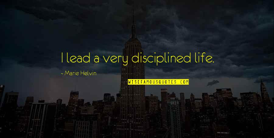 New Chances In Life Quotes By Marie Helvin: I lead a very disciplined life. New Chances In Life Quotes By Marie Helvin: I lead a very disciplined life.