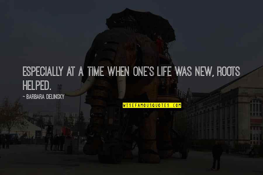 New Change In Life Quotes By Barbara Delinsky: Especially at a time when one's life was New Change In Life Quotes By Barbara Delinsky: Especially at a time when one's life was