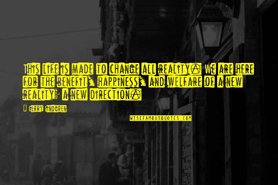 New Change In Life Quotes By Gerry Lindgren: This life is made to change all reality. New Change In Life Quotes By Gerry Lindgren: This life is made to change all reality.