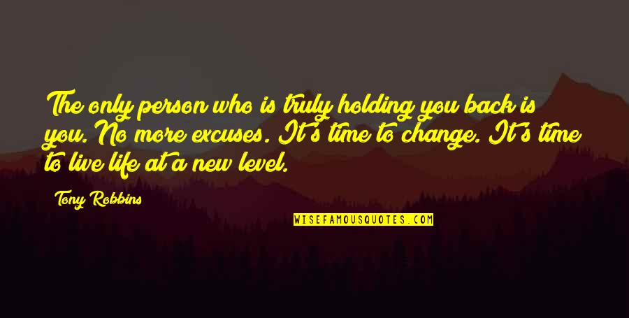 New Change In Life Quotes By Tony Robbins: The only person who is truly holding you New Change In Life Quotes By Tony Robbins: The only person who is truly holding you