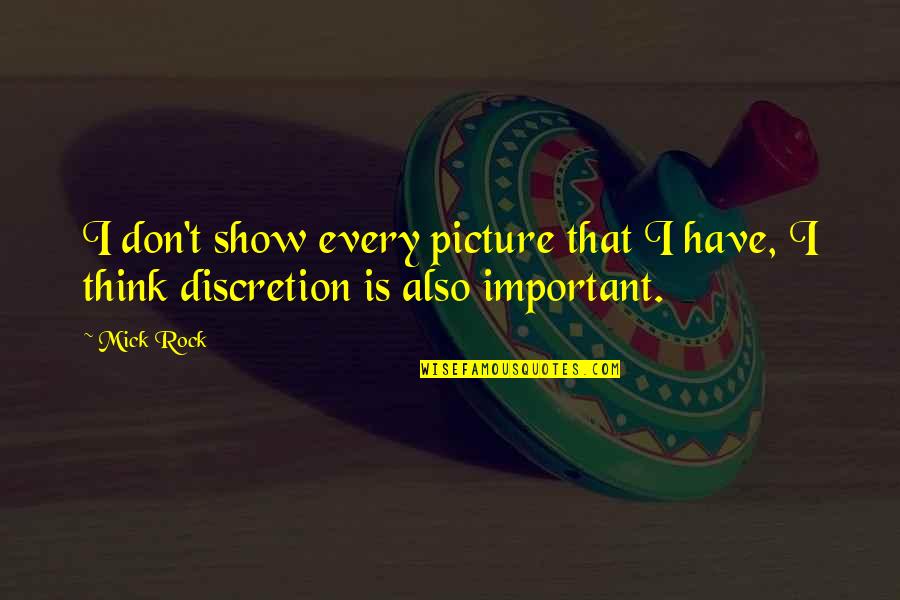 New Chapters Of Life Quotes By Mick Rock: I don't show every picture that I have,