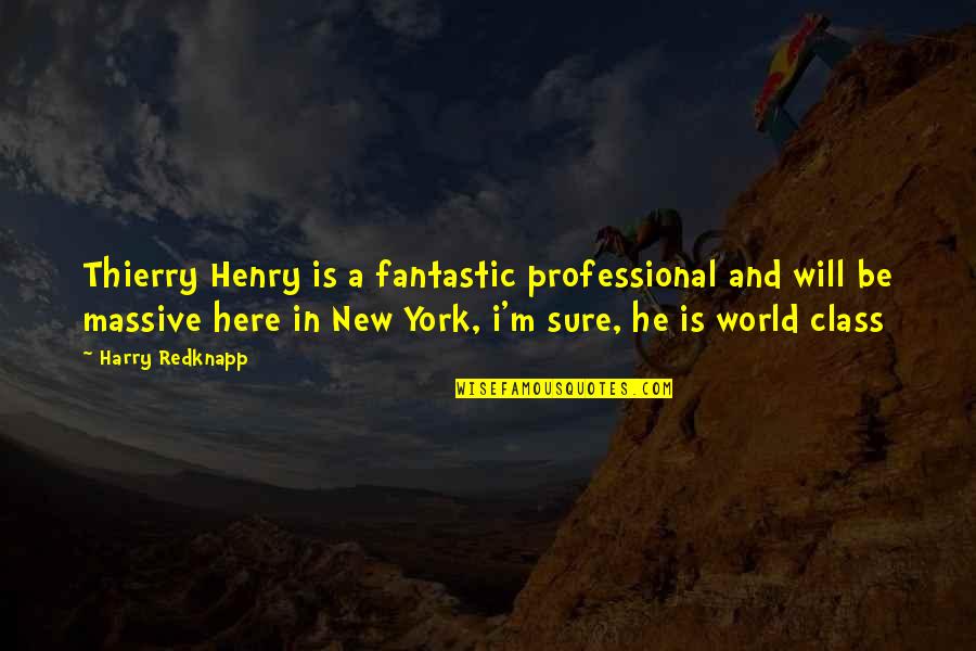 New Class Quotes By Harry Redknapp: Thierry Henry is a fantastic professional and will New Class Quotes By Harry Redknapp: Thierry Henry is a fantastic professional and will