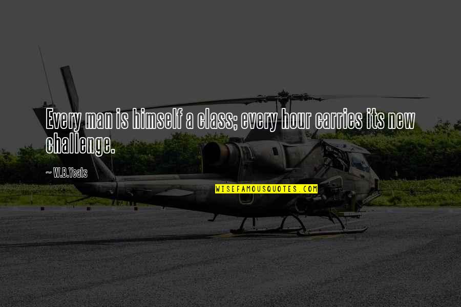 New Class Quotes By W.B.Yeats: Every man is himself a class; every hour