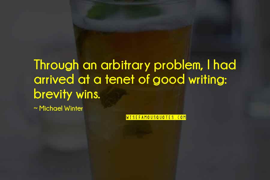 New Close Friends Quotes By Michael Winter: Through an arbitrary problem, I had arrived at