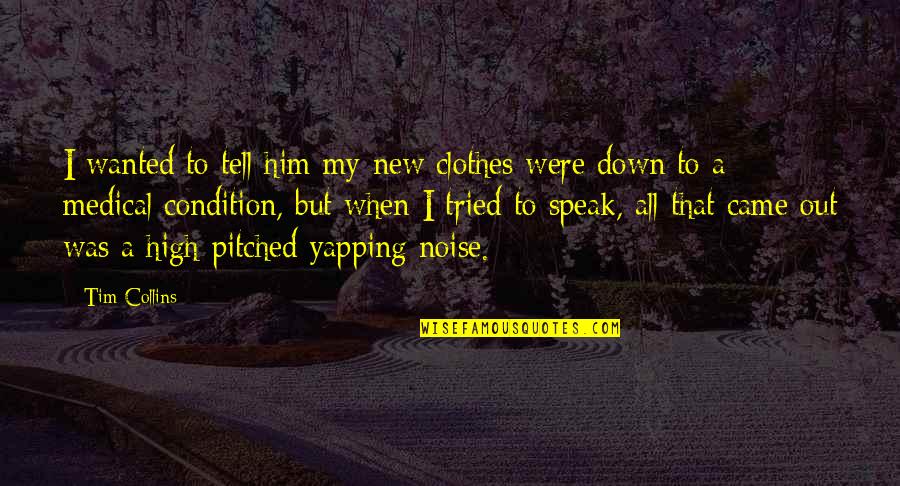 New Clothes Quotes By Tim Collins: I wanted to tell him my new clothes