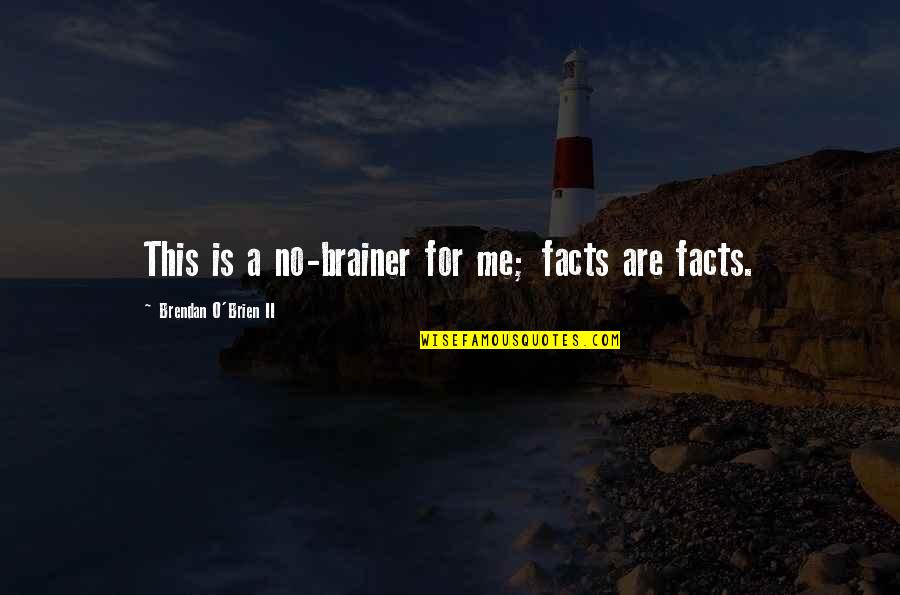 New Codependency Quotes By Brendan O'Brien II: This is a no-brainer for me; facts are New Codependency Quotes By Brendan O'Brien II: This is a no-brainer for me; facts are