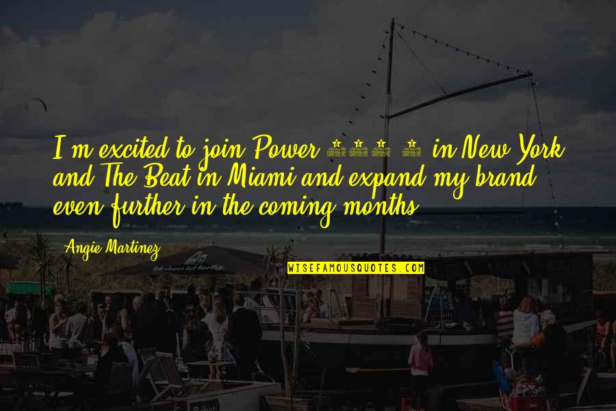 New Coming Quotes By Angie Martinez: I'm excited to join Power 105.1 in New