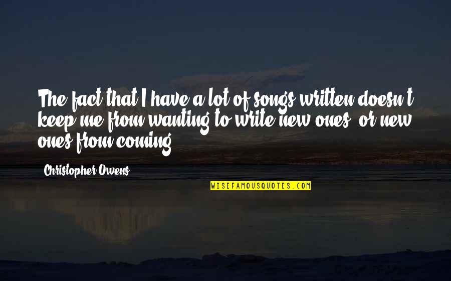 New Coming Quotes By Christopher Owens: The fact that I have a lot of