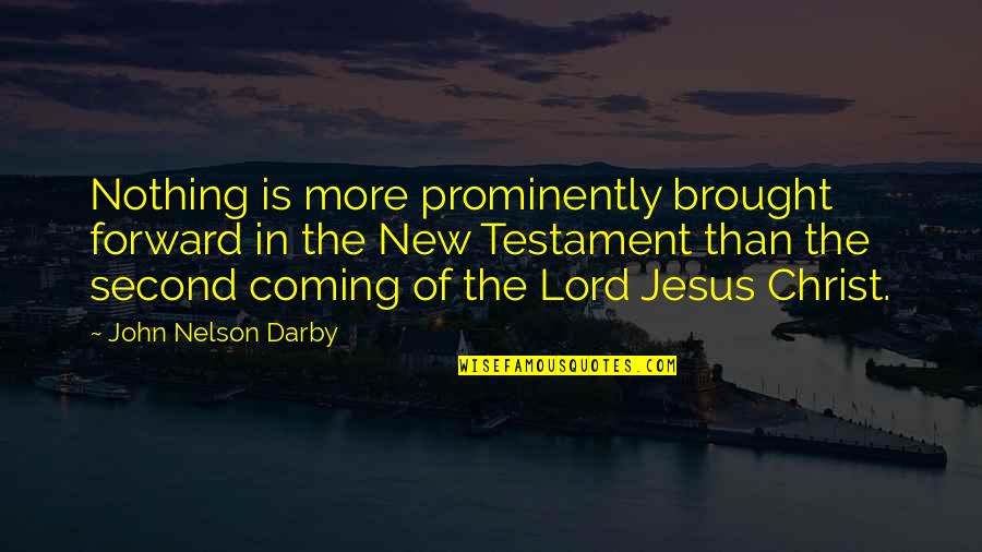 New Coming Quotes By John Nelson Darby: Nothing is more prominently brought forward in the