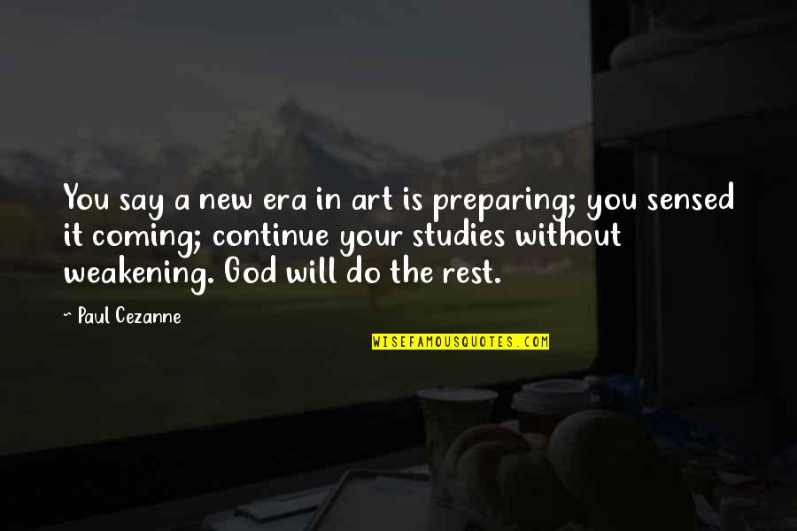 New Coming Quotes By Paul Cezanne: You say a new era in art is