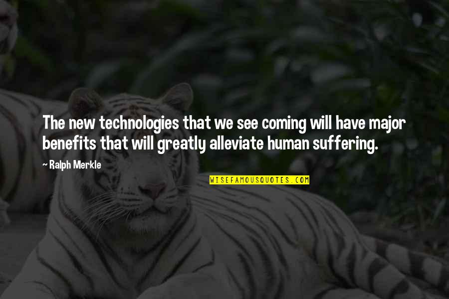 New Coming Quotes By Ralph Merkle: The new technologies that we see coming will