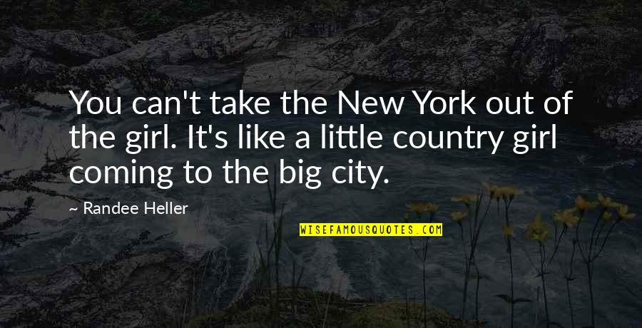 New Coming Quotes By Randee Heller: You can't take the New York out of