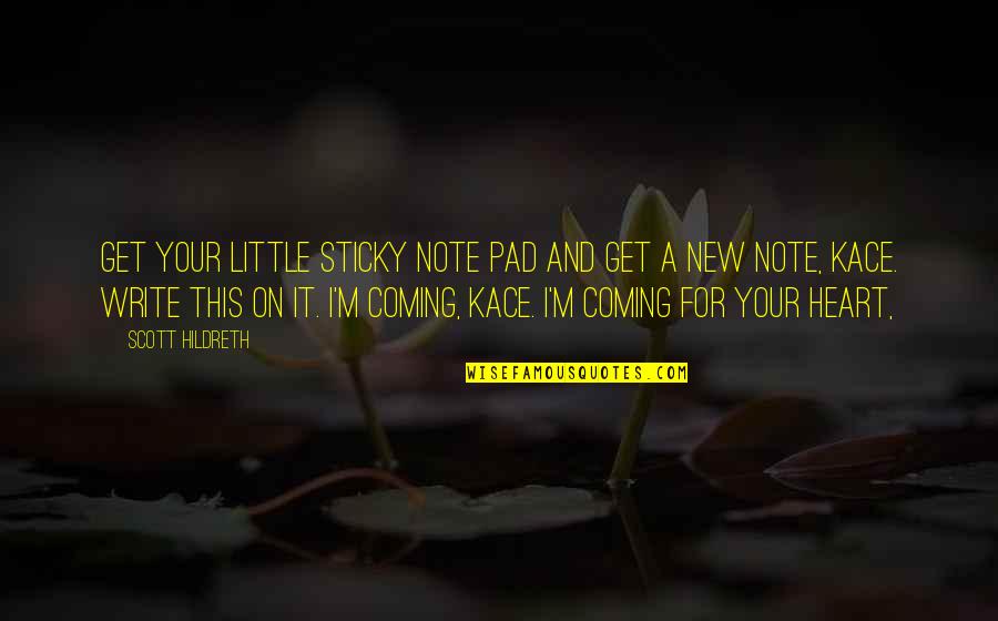 New Coming Quotes By Scott Hildreth: Get your little sticky note pad and get