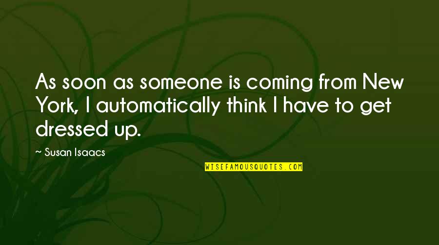 New Coming Quotes By Susan Isaacs: As soon as someone is coming from New