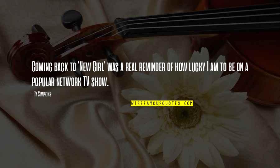 New Coming Quotes By Ty Simpkins: Coming back to 'New Girl' was a real