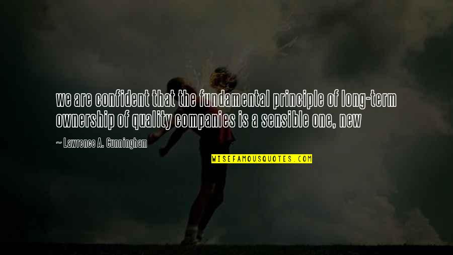 New Companies Quotes By Lawrence A. Cunningham: we are confident that the fundamental principle of