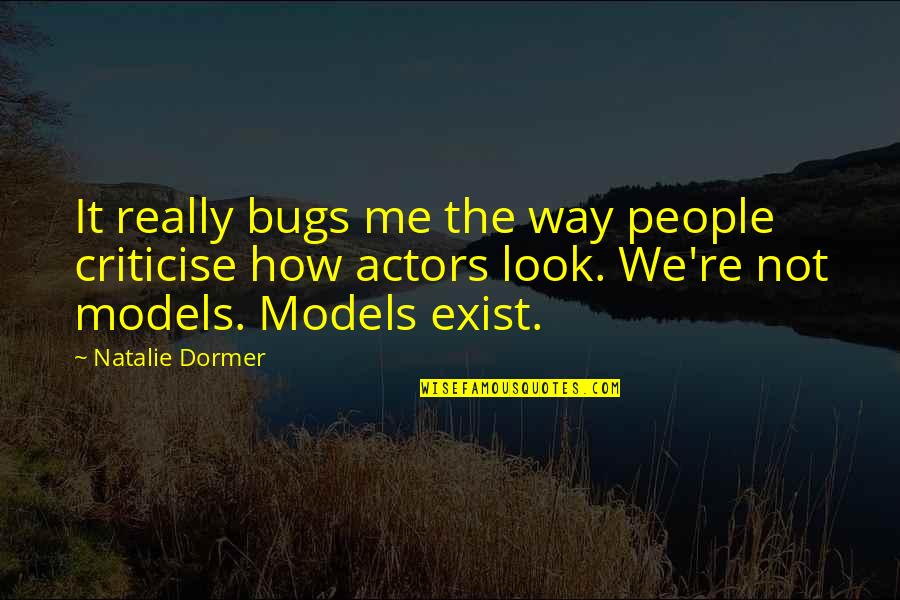New Companion Quotes By Natalie Dormer: It really bugs me the way people criticise New Companion Quotes By Natalie Dormer: It really bugs me the way people criticise