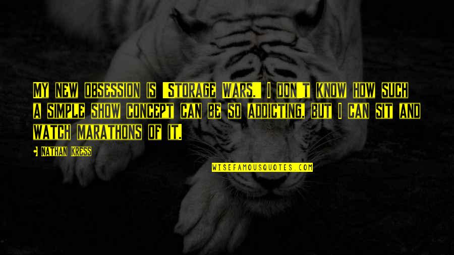 New Concept Quotes By Nathan Kress: My new obsession is 'Storage Wars.' I don't New Concept Quotes By Nathan Kress: My new obsession is 'Storage Wars.' I don't