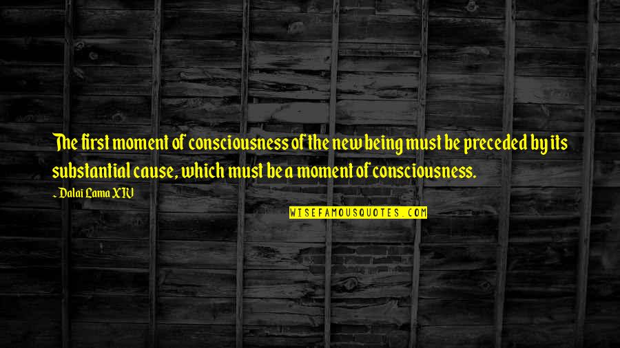 New Consciousness Quotes By Dalai Lama XIV: The first moment of consciousness of the new