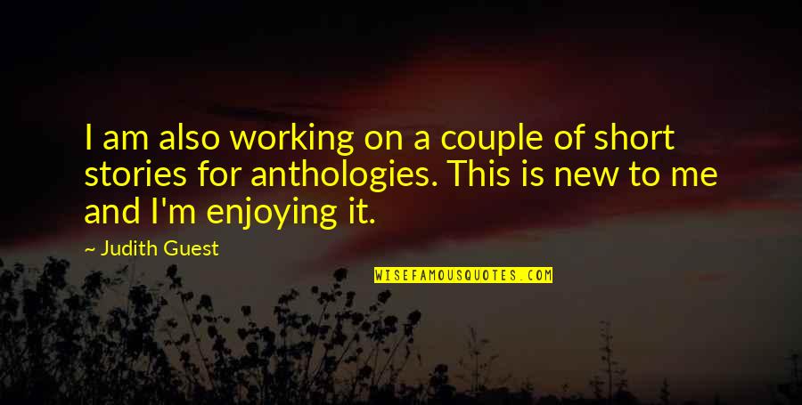 New Couple Quotes By Judith Guest: I am also working on a couple of